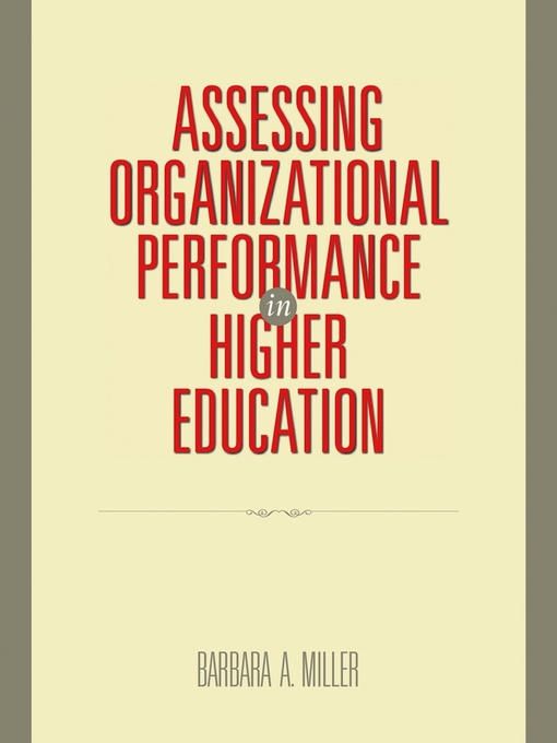 Title details for Assessing Organizational Performance in Higher Education by Barbara A. Miller, Ph.D. - Available